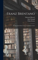 Franz Brentano: Zur Kenntnis seines Lebens und seiner Lehre 1016229836 Book Cover