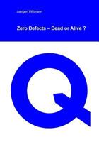 Zero Defects - Dead or Alive? 1986606295 Book Cover