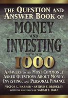 The Question and Answer Book of Money and Investing : Answers to the Most Commonly Asked Questions about Money, Investing, and Personal Finance 1558504389 Book Cover