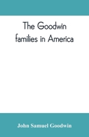 The Goodwin Families in America 9353809800 Book Cover