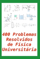 400 Problemas Resolvidos de Física Universitária: prático para alunos e professores B094LJ4KNZ Book Cover