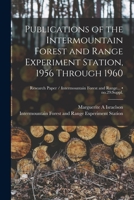Publications of the Intermountain Forest and Range Experiment Station, 1956 Through 1960; no.29: suppl. 1013626028 Book Cover