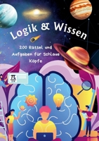 Logik & Wissen: 200 Rätsel und Aufgaben für schlaue Köpfe 3819205578 Book Cover