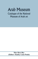Catalogue of the National museum of Arab art 9353976804 Book Cover