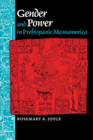 Gender and Power in Prehispanic Mesoamerica 0292740654 Book Cover