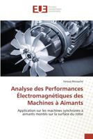 Analyse des Performances Électromagnétiques des Machines à Aimants: Application sur les machines synchrones à aimants montés sur la surface du rotor (Omn.Univ.Europ.) 3841674542 Book Cover