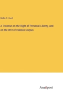 A Treatise on the Right of Personal Liberty, and on the Writ of Habeas Corpus 3382335425 Book Cover