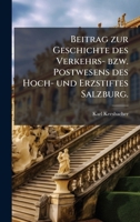 Beitrag zur Geschichte des Verkehrs- bzw. Postwesens des Hoch- und Erzstiftes Salzburg. (German Edition) 1024408264 Book Cover