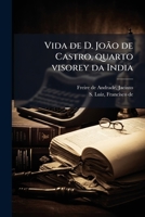 Vida de D. João de Castro, quarto viso-rei da índia 117955518X Book Cover