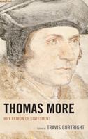 Thomas More: Why Patron of Statesmen? 1498522289 Book Cover