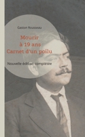 Mourir à 19 ans: Carnet d'un poilu (nouvelle édition complétée) 2322507164 Book Cover