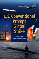U.S. Conventional Prompt Global Strike: Issues for 2008 and Beyond 0309114594 Book Cover