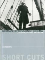 German Expressionist Cinema: The World of Light and Shadow 1905674600 Book Cover