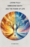 Living Fully Embracing Death and the Power of Life B0DPY2J9CP Book Cover
