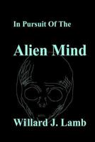 In Pursuit of the Alien Mind 1482776375 Book Cover
