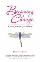 Becoming Change: A Journal for Mind, Spirit, and Body 1504348427 Book Cover