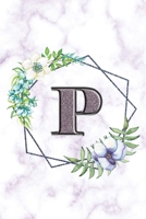 P: Personalized Dot Grid Bullet BUJO Notebook Journal Modern white Marble Floral Silver Initial Monogram Letter P- Many Usage Handy Travel Size For Women Teens 1704411106 Book Cover