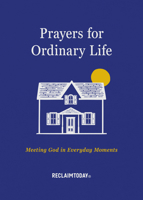 Prayers for Ordinary Life: Meeting God in Everyday Moments 1640704612 Book Cover