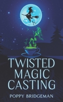 Twisted Magic Casting (The Witch of Henbane Island) 1997949016 Book Cover