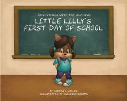 ADVENTURES WITH THE JUJUKAS: LITTLE LILLY'S FIRST DAY OF SCHOOL 1944889000 Book Cover