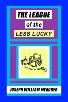 The League of the Less Lucky: Poems 1413499198 Book Cover