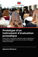 Prototype d'un instrument d'évaluation prosodique: Guide pour l'évaluation objective des compétences prosodiques globales chez les locuteurs d'anglais langue étrangère 6203654795 Book Cover