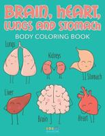 Brain, Heart, Lungs, and Stomach - Body Coloring Book 1683275268 Book Cover