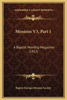Missions V3, Part 1: A Baptist Monthly Magazine 1120968518 Book Cover