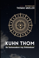 Kuhn Thom - Seelenwanderer und Brückenbauer (German Edition) B0FMQ5DZNS Book Cover