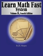 Learn Math Fast System Volume III 1519597444 Book Cover