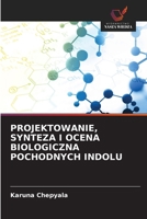 Projektowanie, Synteza I Ocena Biologiczna Pochodnych Indolu (Polish Edition) 6209788734 Book Cover