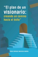 El plan de un visionario:: creando un camino hacia el éxito B0C51W78ZY Book Cover