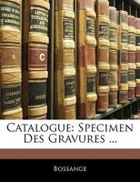 Catalogue: Specimen Des Gravures ... 1145075967 Book Cover