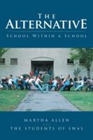 The Alternative: School Within a School 1504361857 Book Cover