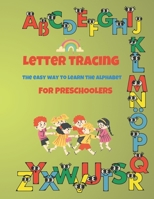 Letter tracing for preschoolers: The easy way to learn the alphabet B09TG5GG95 Book Cover