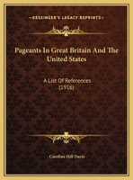 Pageants in Great Britain and the United States: A List of References 116964497X Book Cover