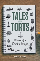 Tales and Torts: Stories of a Country Lawyer 1039157270 Book Cover