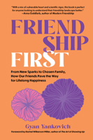 Friendship First: How to Make Your Friends Matter the Most 1891011820 Book Cover