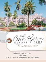 The Boca Raton Resort & Club: Mizner's Inn 1596295279 Book Cover