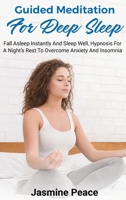 Guided Meditation for Deep Sleep: Fall asleep instantly and sleep well, hypnosis for a night's rest to overcome anxiety and insomnia 1801259151 Book Cover