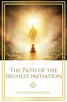 The Path of the Highest Initiation: Journey of a Pilgrim of Light B0GDDP9KLS Book Cover