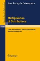 Multiplication of Distributions: A tool in mathematics, numerical engineering and theoretical physics (Lecture Notes in Mathematics) 3540562885 Book Cover