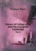 History of College of St. John the Evangelist Cambridge Part 2 1344046134 Book Cover