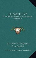 Elizabeth V2: A Story Which Does Not End In Marriage 0548316414 Book Cover