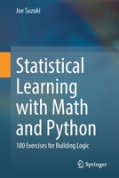 Statistical Learning with Math and Python: 100 Exercises for Building Logic 9811578761 Book Cover