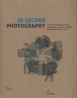 30-Second Photography: The 50 most thought-provoking photographers, styles and techniques, each explained in half a minute 1435159713 Book Cover