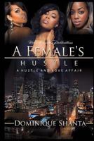 A Female's Hustle: A Hustle and Love Affair 1532800851 Book Cover