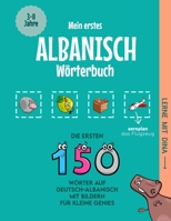 Mein erstes Albanisch Wörterbuch: Die ersten 150 Wörter auf Deutsch-Albanisch mit Bildern für kleine Genies (Lerne mit Dina) (German Edition) B0DR24PCDS Book Cover