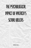 The Psychological Impact of America's Serial Killers B0DKG876JD Book Cover