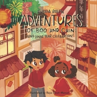 Chin's Lunar New Year Celebration!: Book 3 (The Adventures of Boo and Chin) B0CQC2C5V2 Book Cover